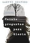 Veinte preguntas para Gloria by Martyn Bedford