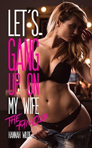 Let's Gang Up On My Wife: The Fan Club (Kindle Edition)