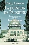 La Question de Palestine, tome 2: Une mission sacrée de civilisation (1922-1947) (Divers Histoire) (French Edition) La Question de Palestine, tome 2: Une mission sacrée de civilisation (1922-1947) (Divers Histoire) (French Edition)