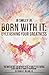 Born With It: Unleashing Your Greatness