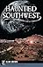 Haunted Southwest (Haunted America)