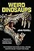 Weird Dinosaurs: The Strang...