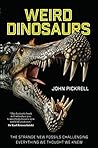 Weird Dinosaurs by John Pickrell