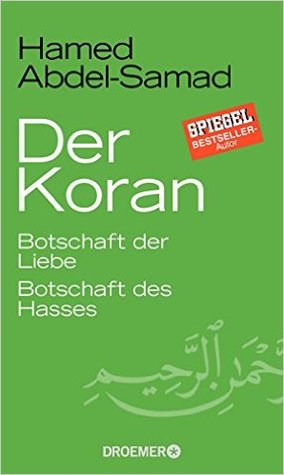 Der Koran. Botschaft der Liebe, Botschaft des Hasses