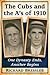 The Cubs and the A's of 1910: One Dynasty Ends, Another Begins