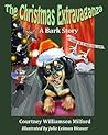 The Christmas Extravaganza: A Bark Story (Tales of Bark Story Land)