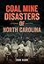 Coal Mine Disasters of North Carolina