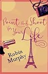 Point and Shoot for Your Life Point and Shoot for Your Life