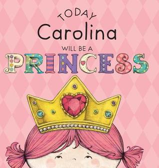 Today Carolina Will Be a Princess