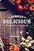 Simply Delicious: Plant-based recipes for a healthy life.