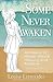 Some Never Awaken: A Memoir...