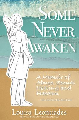 Some Never Awaken: A Memoir of Abuse, Sexual Healing and Freedom
