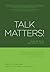 Talk Matters!: Saving the World One Word at a Time; Solving Complex Issues Through Brain Science, Mindful Awareness and Effective Process