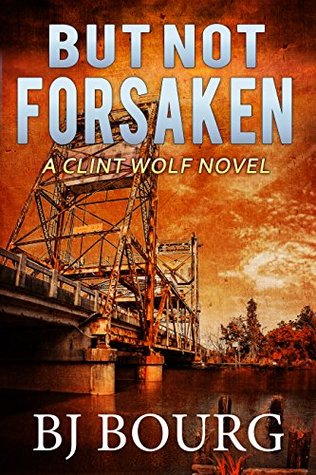But Not Forsaken (Clint Wolf #3)