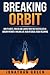 Breaking Orbit: How to Write, Publish and Launch Your First Bestseller on Amazon Without a Mailing List, Blog or Social Media Following