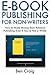 E-Book Publishing for Non-Writers: How to Make Money from Amazon Publishing Even if You’re Not a Writer