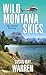 Wild Montana Skies by Susan May Warren Wild Montana Skies by Susan May Warren