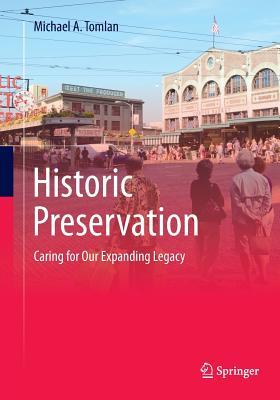 Historic Preservation: Caring for Our Expanding Legacy (Paperback)