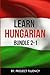 Hungarian: Learn Hungarian Bundle 2-1: Hungarian: in a Week! & Hungarian: 1062 Most Common Phrases & Words
