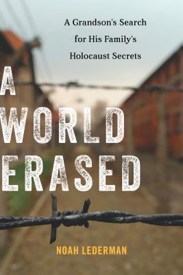 A World Erased: A Grandson's Search for His Family's Holocaust Secrets (Hardcover)