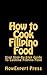 How to Cook Filipino Food
