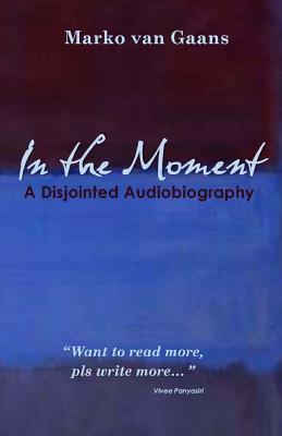 In the Moment: A Disjointed Audiobiography