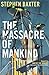 The Massacre of Mankind