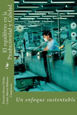 El equilibrio en la Productividad y Calidad: Un enfoque sustentable (Spanish Edition)