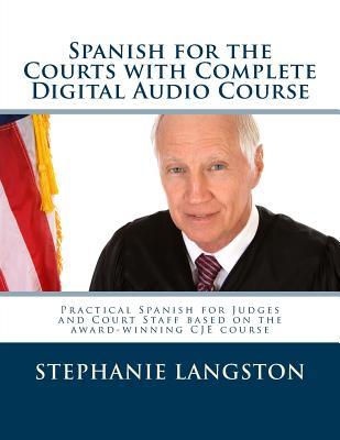 Spanish for the Courts with Complete Digital Audio Course: Based on the CJE-Approved Online Program