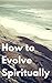 How to Evolve Spiritually