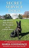 Secret Service Dogs: The Heroes Who Protect the President of the United States (Center Point Platinum Nonfiction)