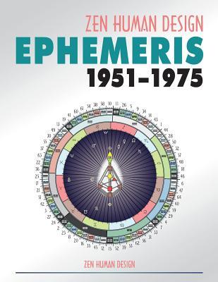 Zen Human Design Ephemeris 1951 - 1975