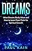 Dreams: What Dreams Really Mean and How to Learn From Them for Spiritual Growth