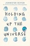 Holding Up the Universe by Jennifer Niven