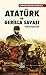 Atatürk ve Gerilla - Savaşı Tarihsel Kökleriyle
