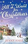 All I Want for Christmas by Jenny  Hale