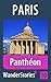 Panthéon in Paris - a travel guide and tour as with the best local guide (Paris Travel Stories Book 10)