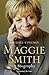 Maggie Smith A Biography by Michael Coveney