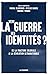 Vers la guerre des identités ?