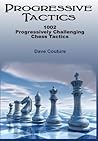 Progressive Tactics: 1002 Progressively Challenging Chess Tactics