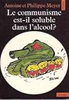 Le communisme est-il soluble dans l'alcool ? Le communisme est-il soluble dans l'alcool ?