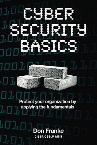 Cyber Security Basics: Protect your organization by applying the fundamentals (Kindle Edition)