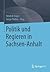 Politik und Regieren in Sachsen-Anhalt (German Edition)