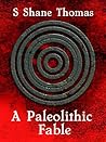 A Paleolithic fable