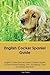 English Cocker Spaniel Guid...