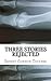 Three Stories Rejected