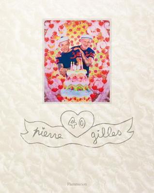 Pierre et Gilles: 40 (trade edition)