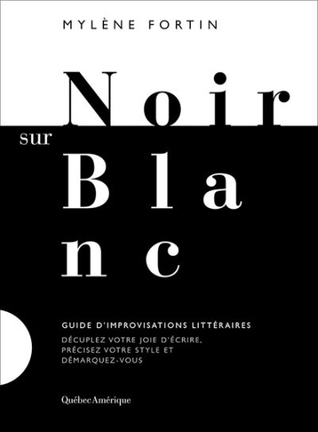 Noir sur blanc : guide d'improvisations littéraires