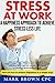 STRESS AT WORK: A HAPPINESS APPROACH TO ACHIEVE STRESS-LESS LIFE