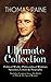 THOMAS PAINE Ultimate Collection: Political Works, Philosophical Writings, Speeches, Letters & Biography (Including Common Sense, The Rights of Man & The ... of Reason): Revolution, Rights, and Reason